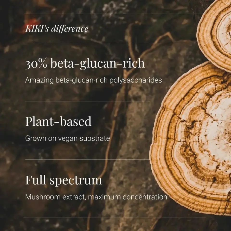 KIKI's difference: 30% beta-glucan-rich, plant-based, full spectrum mushroom extract.