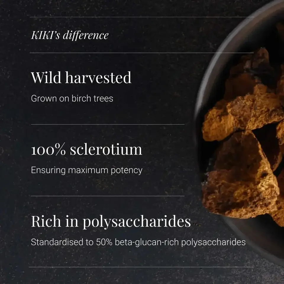 KIKI's difference: Wild harvested, 100% sclerotium, rich in polysaccharides.
